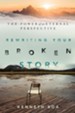 Rewriting Your Broken Story: The Power of an Eternal Perspective