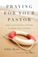 Praying for Your Pastor: How Your Prayer Support Is Their Life Support