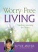 Worry-Free Living: Trading Anxiety for Peace - eBook