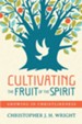 Cultivating the Fruit of the Spirit: Growing in Christlikeness