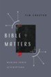 Bible Matters: Making Sense of Scripture