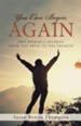 You Can Begin Again: One Woman's Journey from the Abyss to the Promise - eBook