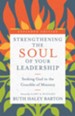 Strengthening the Soul of Your Leadership: Seeking God in the Crucible of Ministry