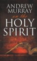 Andrew Murray on the Holy Spirit