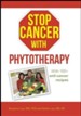 Stop Cancer with Phytotherapy: With 100+ Anti-Cancer Recipes