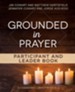 Grounded in Prayer Participant and Leader Book