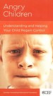 Angry Children: Understanding and Helping Your Child Regain Control