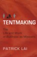 Tentmaking: The Life and Work of Business as Missions