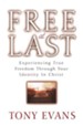 Free At Last: Experiencing True Freedom Through Your Identity in Christ
