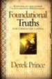 Foundational Truths for Christian Living: Everything You Need to  Know to Live a Balanced, Spirit-Filled Life