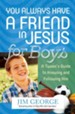 You Always Have a Friend in Jesus for Boys: A Tween's Guide to Knowing and Following Him - eBook
