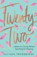 Twenty-Two: Letters to a Young Woman Searching for Meaning - eBook