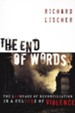 The End of Words: The Language of Reconciliation in a Culture of Violence