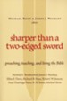 Sharper Than a Two-Edged Sword: Preaching, Teaching, and Living the Bible