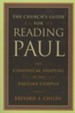 The Church's Guide for Reading Paul: The Canonical Shaping of the Pauline Corpus