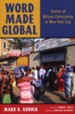 Word Made Global: Stories of African Christianity in New York City