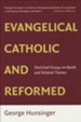 Evangelical, Catholic, and Reformed: Doctrinal Essays on Barth and Related Themes