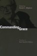 Commanding Grace: Studies in Karl Barth's Ethics