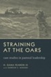 Straining at the Oars: Case Studies in Pastoral Leadership