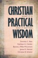 Christian Practical Wisdom: What It Is, Why It Matters