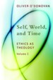 Self, World, and Time (Ethics as Theology, Volume 1)