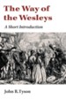 The Way of the Wesleys: A Short Introduction