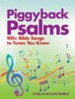 Piggyback Psalms: Bible Songs To Tunes You Know