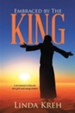 Embraced by the King: A Devotional Written for Teen Girls and Young Women - eBook