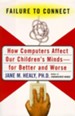 Failure to Connect: How Computers Affect Our Children's Minds-For Better and Worse - eBook