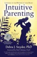 Intuitive Parenting: Listening to the Wisdom of Your Heart - eBook