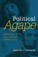 Political Agape: Prophetic Christianity and liberal Democracy