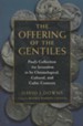 The Offering of the Gentiles: Paul's Collection for Jerusalem in Its Chronological, Cultural, and Cultic Contexts