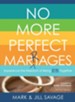 No More Perfect Marriages: Experience the Freedom of Being Real Together - eBook