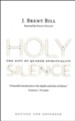 Holy Silence: The Gift of Quaker Spirituality, 2nd Ed.
