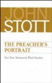 The Preacher's Portrait: Five New Testament Word Studies (Dr. John Stott)