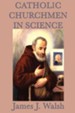 Catholic Churchmen in Science - eBook