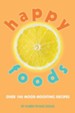 Happy Foods: Over 100 Mood-Boosting Recipes - eBook