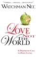 Love Not the World: A Prophetic Call to Holy Living