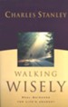 Walking Wisely: Real Guidance for Life's Journey