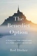 The Benedict Option: A Strategy for Conservative Christians in a Post-Christian Nation - eBook