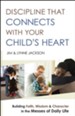 Discipline That Connects With Your Child's Heart: Building Faith, Wisdom, and Character in the Messes of Daily Life - eBook