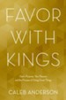 Favor with Kings: God's Purpose, Your Passion, and the Process of Doing Great Things - eBook