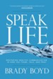 Speak Life: Restoring Healthy Communication in How You Think, Talk, and Pray - eBook