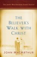 The Believer's Walk with Christ: A John MacArthur Study Series - eBook