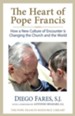 Heart of Pope Francis: How a New Culture of Encounter Is Changing the Church and the World - eBook