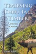 Traipsing Thru Tall Timber: Courting Death as a Montana Logger - eBook