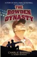 The Bowden Dynasty: A Story of Faith, Family, and Football A An Insider's Account - eBook