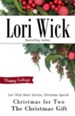 Lori Wick Short Stories, Christmas Special: Christmas for Two, The Christmas Gift - eBook
