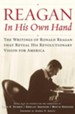 Reagan, In His Own Hand: The Writings of Ronald Reagan that Reveal His Revolutionary Vision for America - eBook