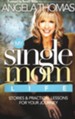 My Single Mom Life: Stories & Practical Lessons for Your Journey